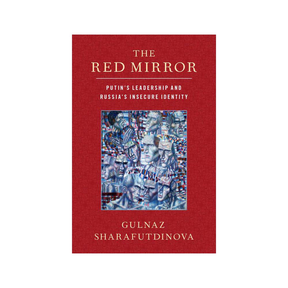 Sharafutdinova, The Red Mirror: Putin's Leadership and Russia's Insecure Identity, 9780197502945, Oxford University Press, Incorporated, 1st, Political Science, Books, 911023